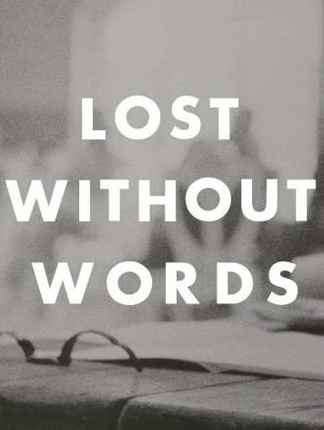 Lost without Words