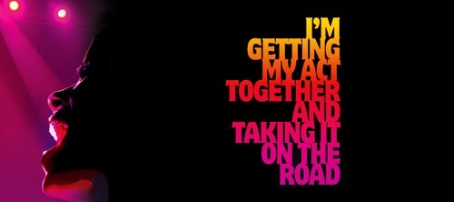I'm Getting My Act Together and Taking It on the Road