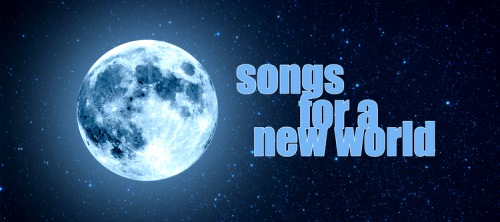 Songs for a New World
