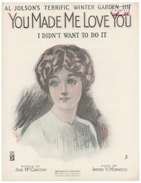 "You Made Me Love You" You Made Me Love You